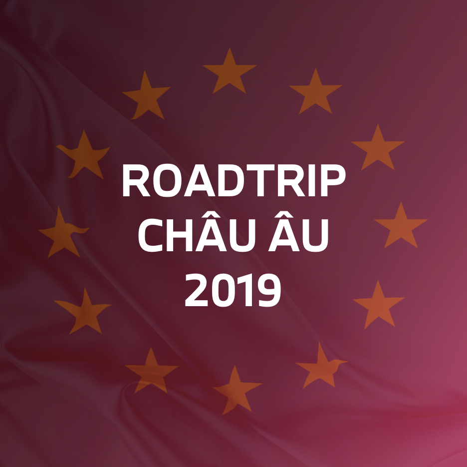 (Phần 1) Roadtrip lang thang Châu Âu 3000km++ phiên bản 2019